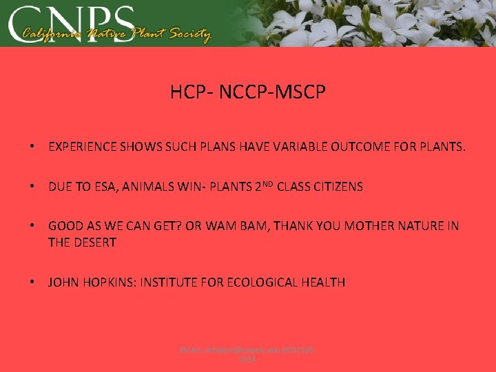 HCP- NCCP-MSCP • EXPERIENCE SHOWS SUCH PLANS HAVE VARIABLE OUTCOME FOR PLANTS. • DUE