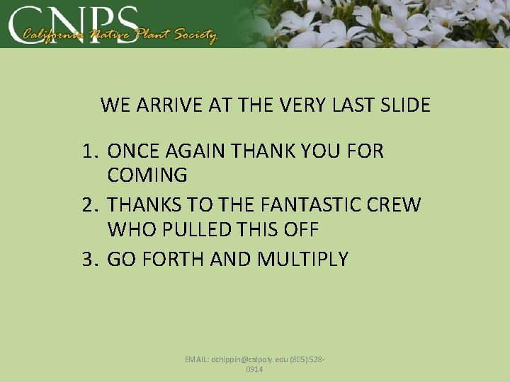 WE ARRIVE AT THE VERY LAST SLIDE 1. ONCE AGAIN THANK YOU FOR COMING