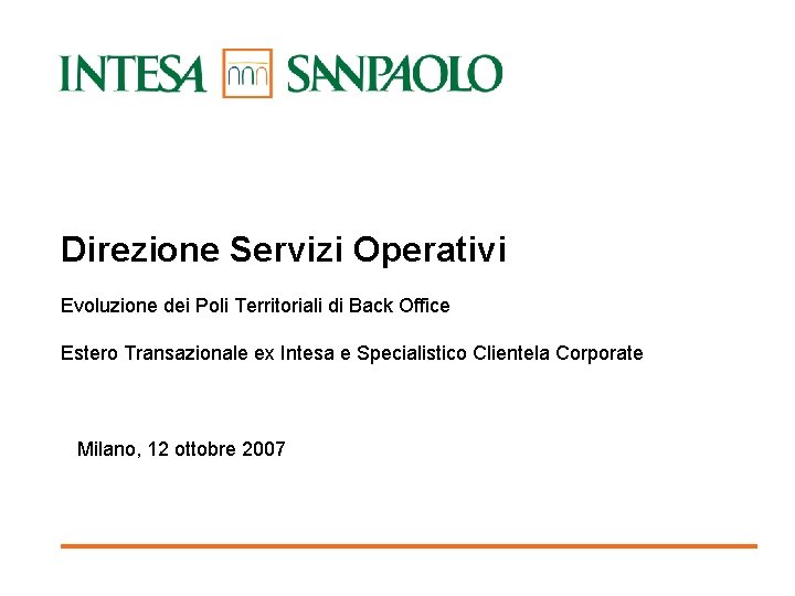 Direzione Servizi Operativi Evoluzione dei Poli Territoriali di Back Office Estero Transazionale ex Intesa