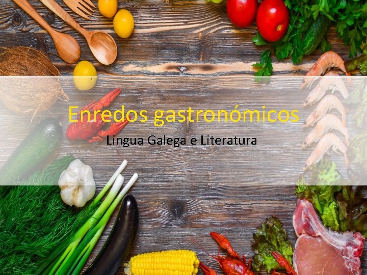 Enredos gastronómicos Lingua Galega e Literatura 