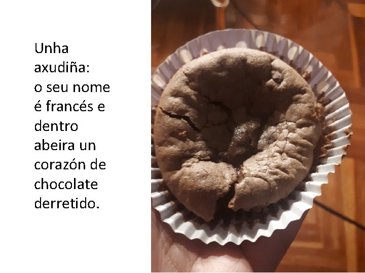 Unha axudiña: o seu nome é francés e dentro abeira un corazón de chocolate