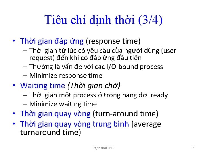 Tiêu chí định thời (3/4) • Thời gian đáp ứng (response time) – Thời
