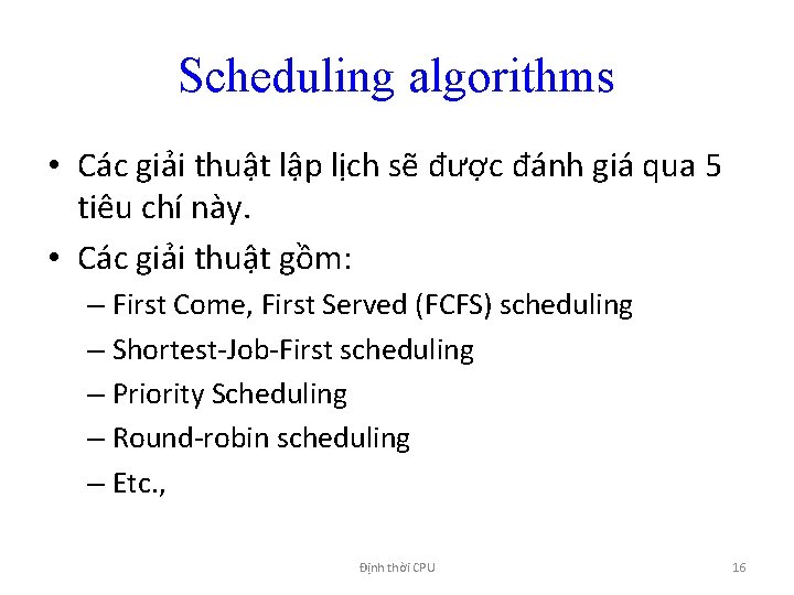 Scheduling algorithms • Các giải thuật lập lịch sẽ được đánh giá qua 5