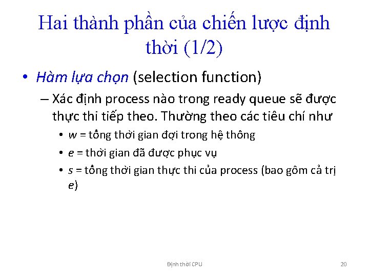 Hai thành phần của chiến lược định thời (1/2) • Hàm lựa chọn (selection