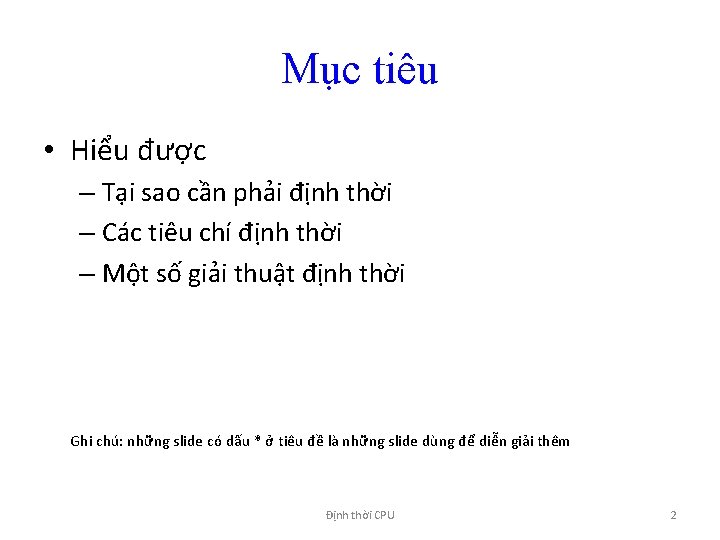 Mục tiêu • Hiểu được – Tại sao cần phải định thời – Các