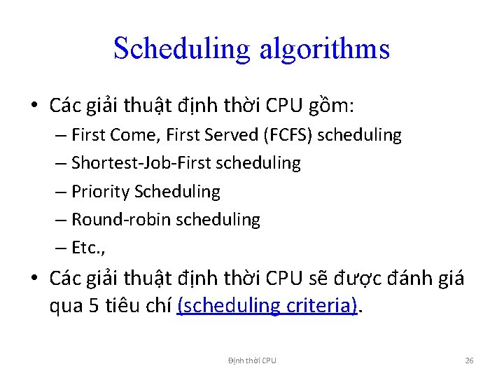 Scheduling algorithms • Các giải thuật định thời CPU gồm: – First Come, First