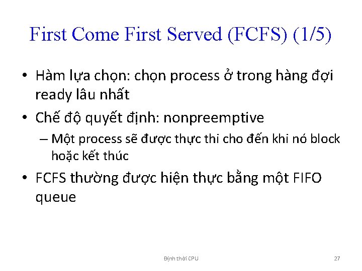 First Come First Served (FCFS) (1/5) • Hàm lựa chọn: chọn process ở trong