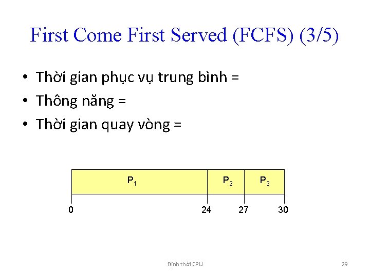 First Come First Served (FCFS) (3/5) • Thời gian phục vụ trung bình =