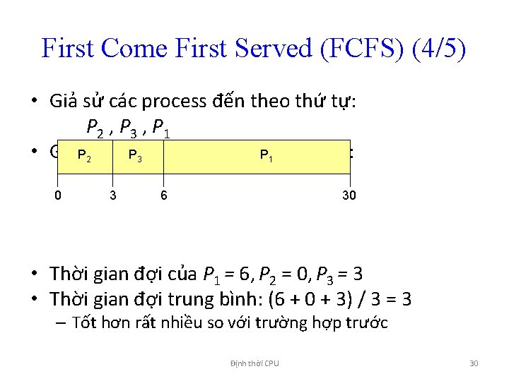 First Come First Served (FCFS) (4/5) • Giả sử các process đến theo thứ