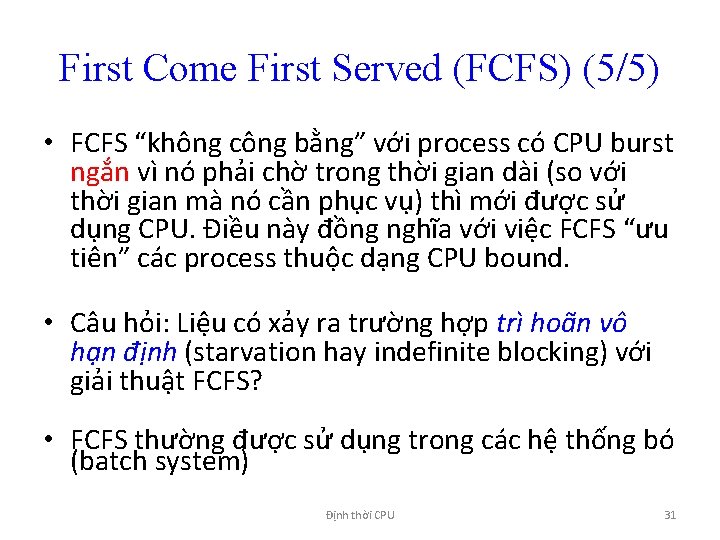 First Come First Served (FCFS) (5/5) • FCFS “không công bằng” với process có
