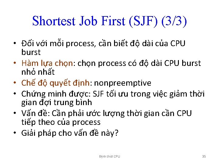 Shortest Job First (SJF) (3/3) • Đối với mỗi process, cần biết độ dài