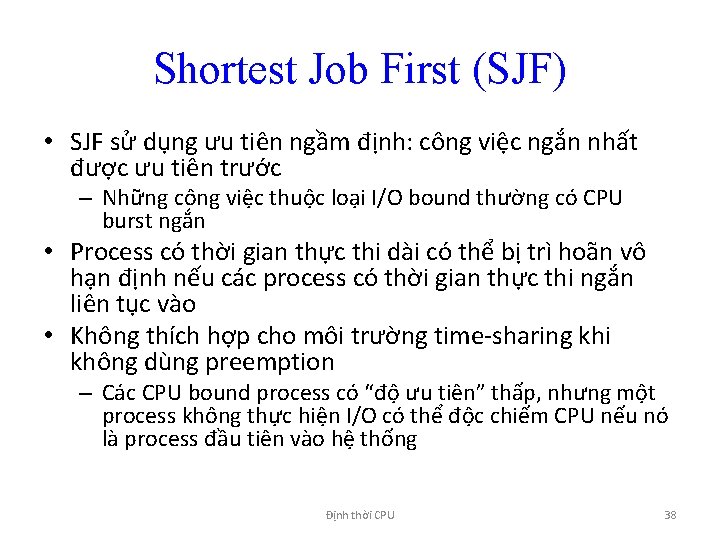 Shortest Job First (SJF) • SJF sử dụng ưu tiên ngầm định: công việc