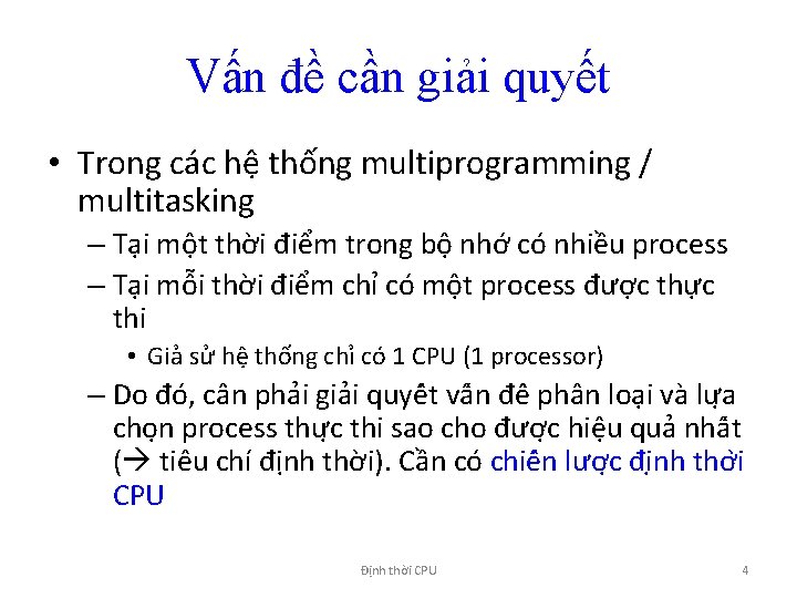 Vấn đề cần giải quyết • Trong các hệ thống multiprogramming / multitasking –