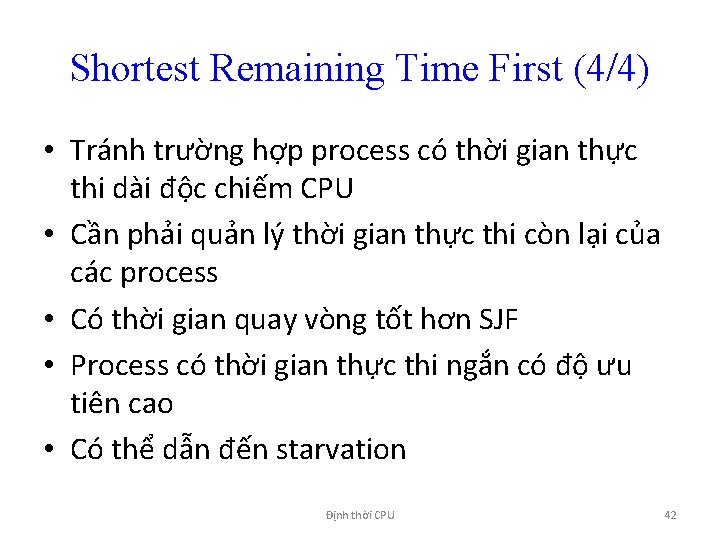 Shortest Remaining Time First (4/4) • Tránh trường hợp process có thời gian thực