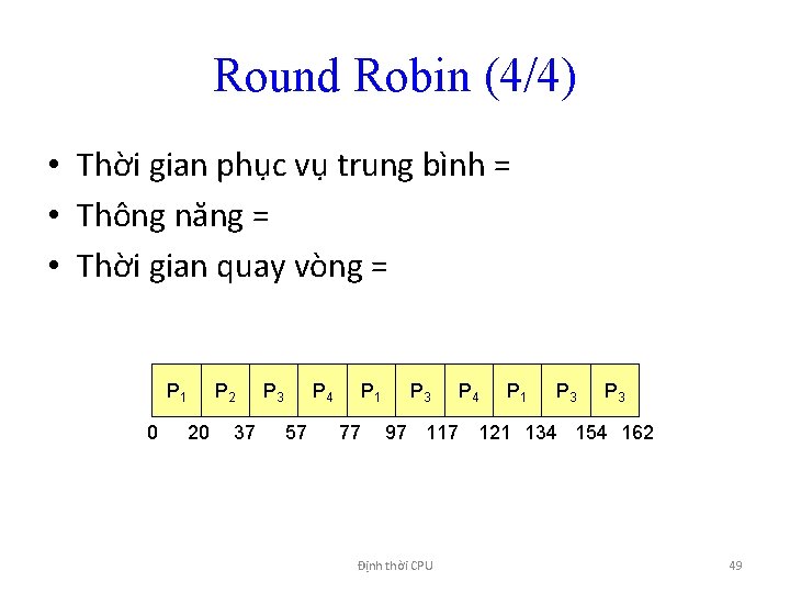 Round Robin (4/4) • Thời gian phục vụ trung bình = • Thông năng