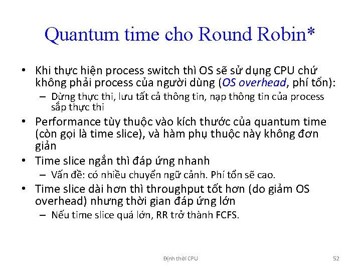 Quantum time cho Round Robin* • Khi thực hiện process switch thì OS sẽ