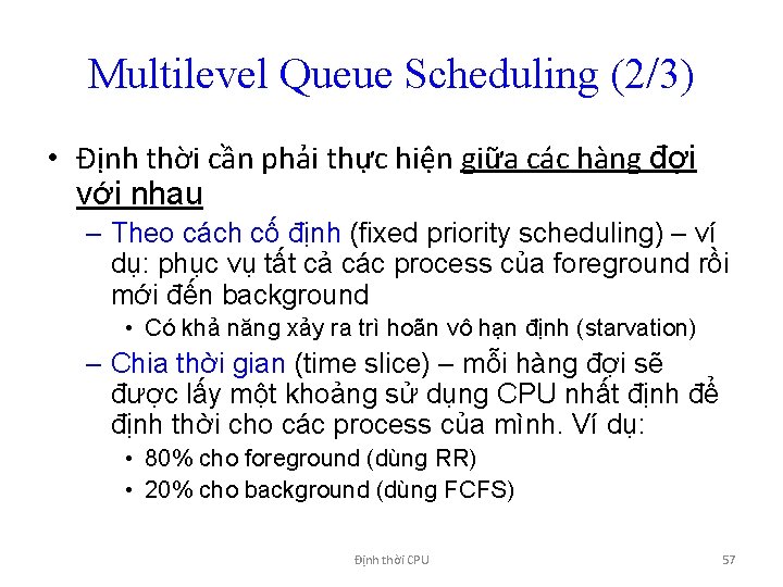 Multilevel Queue Scheduling (2/3) • Định thời cần phải thực hiện giữa các hàng