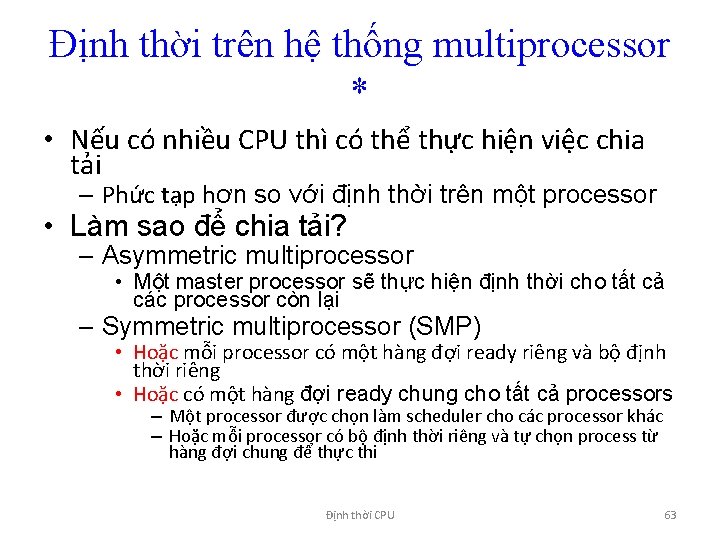 Định thời trên hệ thống multiprocessor * • Nếu có nhiều CPU thì có