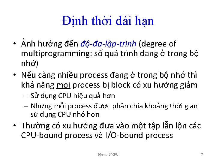 Định thời dài hạn • Ảnh hưởng đến độ-đa-lập-trình (degree of multiprogramming: số quá