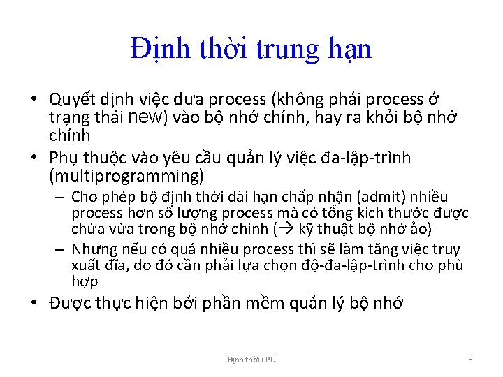 Định thời trung hạn • Quyết định việc đưa process (không phải process ở