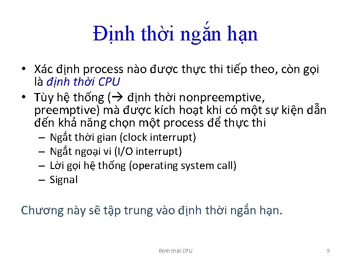 Định thời ngắn hạn • Xác định process nào được thực thi tiếp theo,