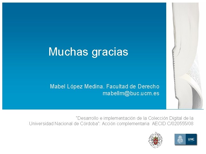 Muchas gracias Mabel López Medina. Facultad de Derecho mabellm@buc. ucm. es “Desarrollo e implementación