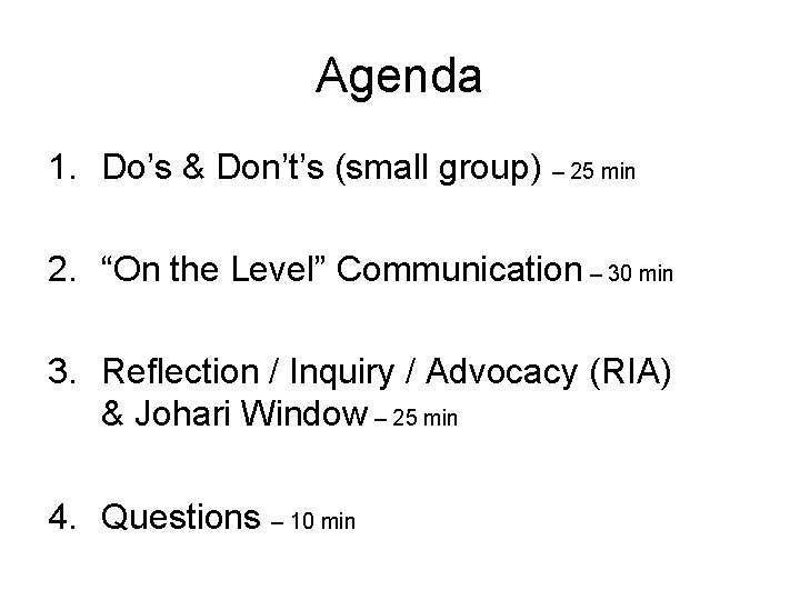Agenda 1. Do’s & Don’t’s (small group) – 25 min 2. “On the Level”