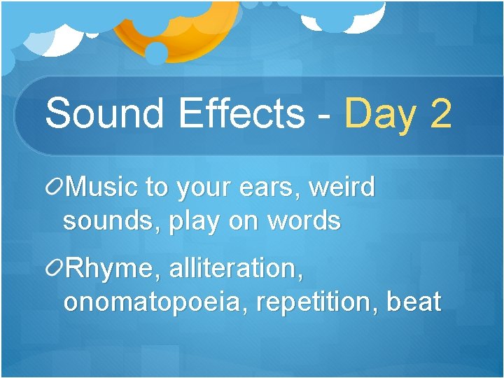 Sound Effects - Day 2 Music to your ears, weird sounds, play on words