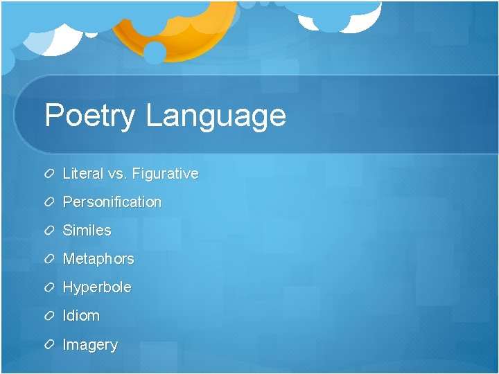 Poetry Language Literal vs. Figurative Personification Similes Metaphors Hyperbole Idiom Imagery 