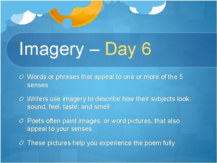 Imagery – Day 6 Words or phrases that appeal to one or more of