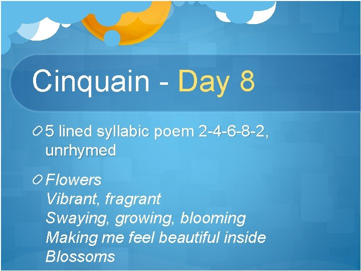 Cinquain - Day 8 5 lined syllabic poem 2 -4 -6 -8 -2, unrhymed