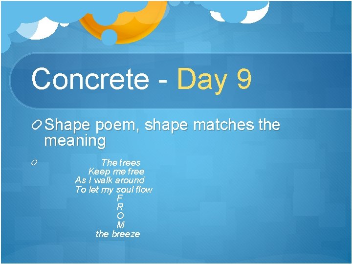 Concrete - Day 9 Shape poem, shape matches the meaning The trees Keep me