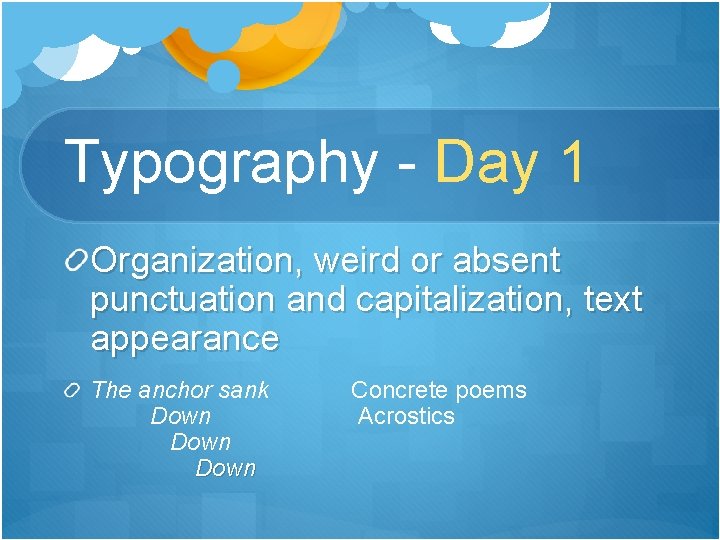 Typography - Day 1 Organization, weird or absent punctuation and capitalization, text appearance The