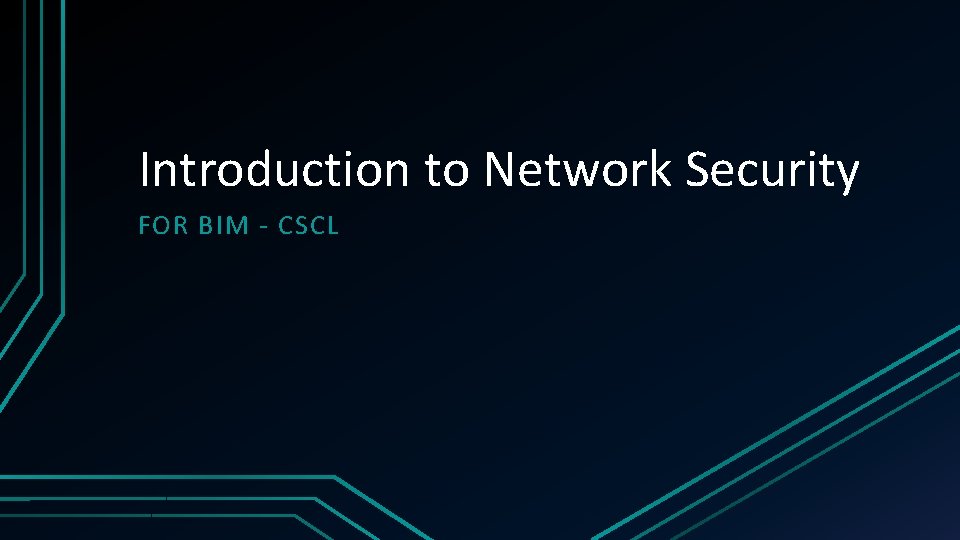 Introduction to Network Security FOR BIM - CSCL 