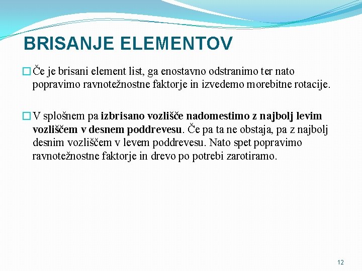 BRISANJE ELEMENTOV �Če je brisani element list, ga enostavno odstranimo ter nato popravimo ravnotežnostne