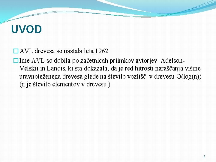 UVOD �AVL drevesa so nastala leta 1962 �Ime AVL so dobila po začetnicah priimkov