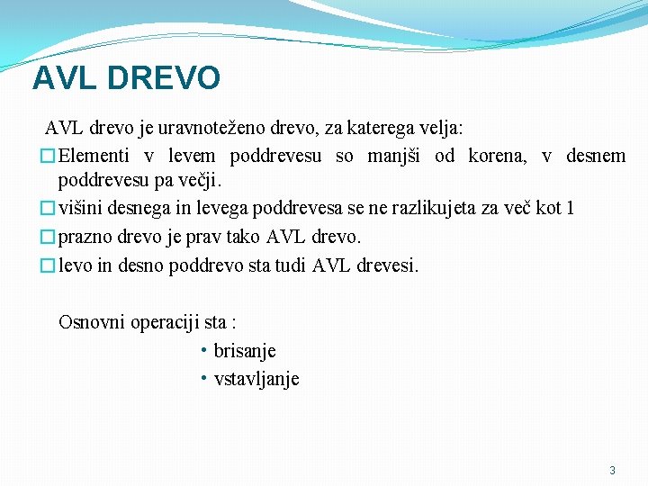 AVL DREVO AVL drevo je uravnoteženo drevo, za katerega velja: �Elementi v levem poddrevesu