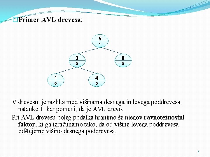 �Primer AVL drevesa: 5 1 3 8 0 0 1 4 0 0 V