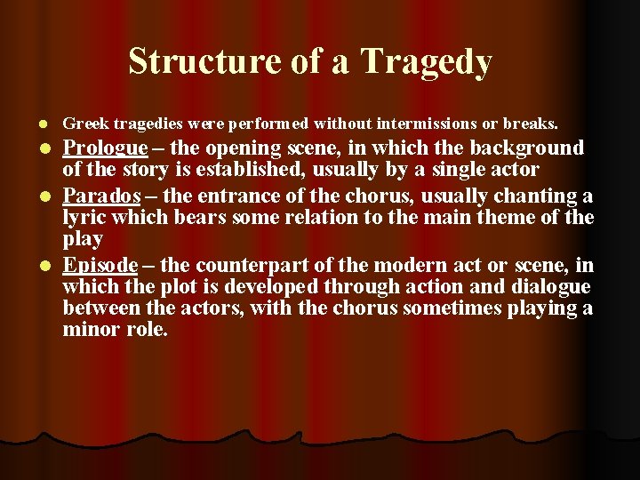 Structure of a Tragedy l Greek tragedies were performed without intermissions or breaks. Prologue