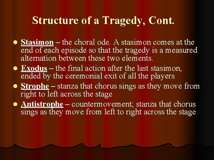 Structure of a Tragedy, Cont. l l Stasimon – the choral ode. A stasimon