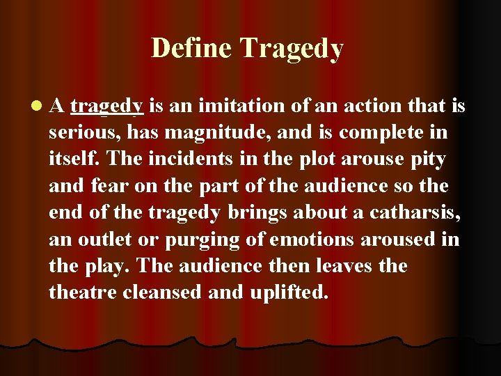 Define Tragedy l A tragedy is an imitation of an action that is serious,