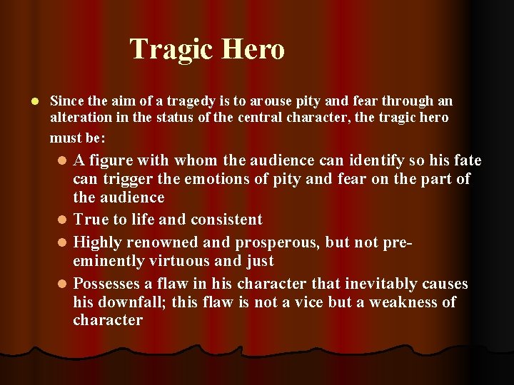 Tragic Hero l Since the aim of a tragedy is to arouse pity and