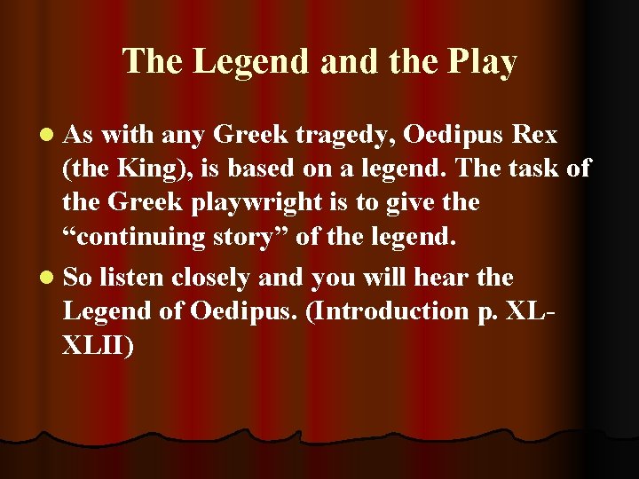 The Legend and the Play l As with any Greek tragedy, Oedipus Rex (the