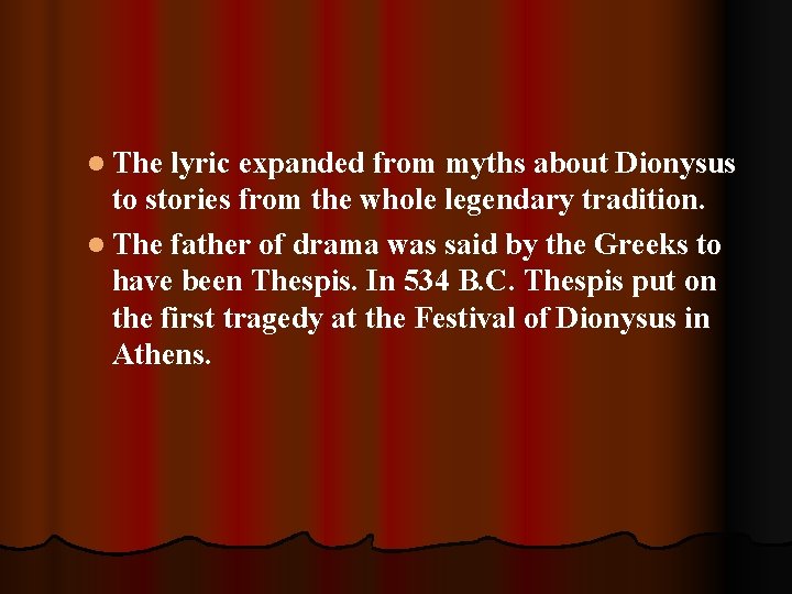 l The lyric expanded from myths about Dionysus to stories from the whole legendary