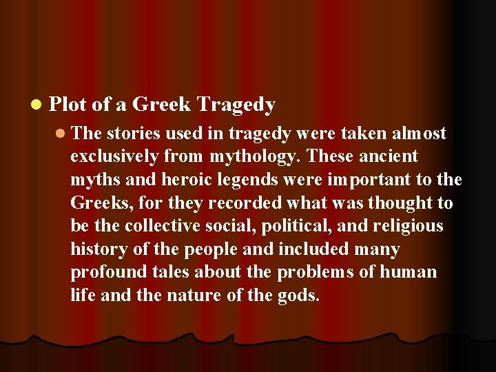 l Plot of a Greek Tragedy l The stories used in tragedy were taken