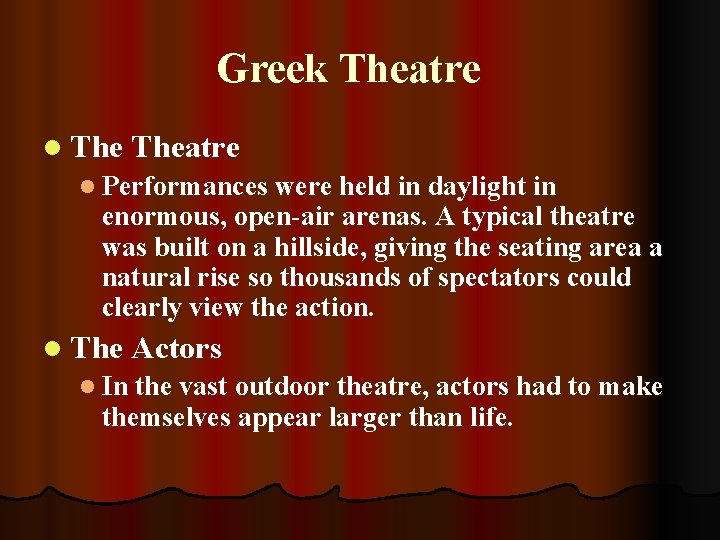 Greek Theatre l Performances were held in daylight in enormous, open-air arenas. A typical