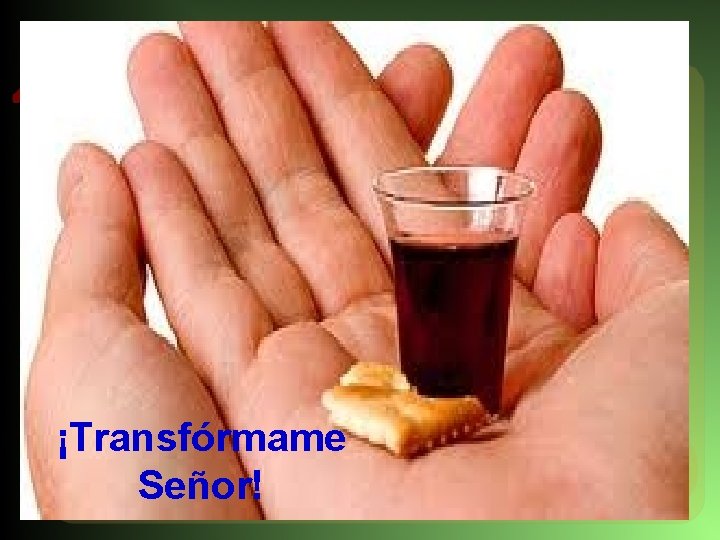 ¡Transfórmame Señor! 