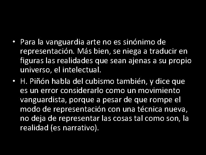  • Para la vanguardia arte no es sinónimo de representación. Más bien, se