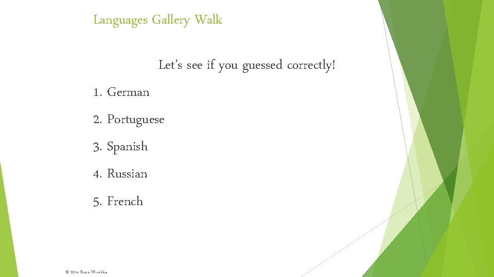 Languages Gallery Walk Let’s see if you guessed correctly! 1. German 2. Portuguese 3.