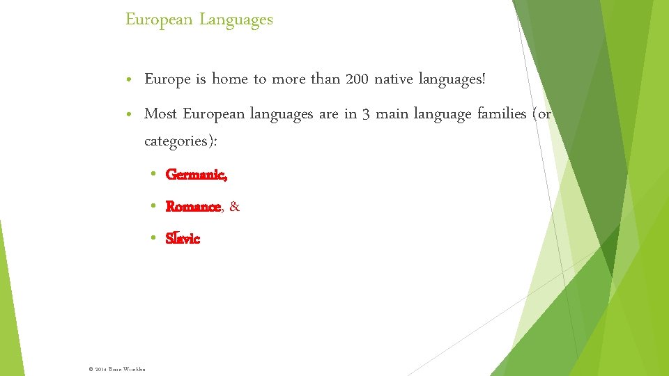 European Languages • Europe is home to more than 200 native languages! • Most